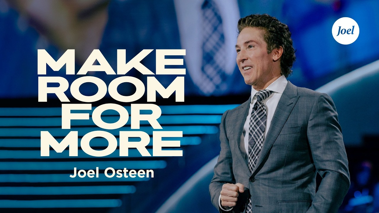 Make Room for More | Joel Osteen